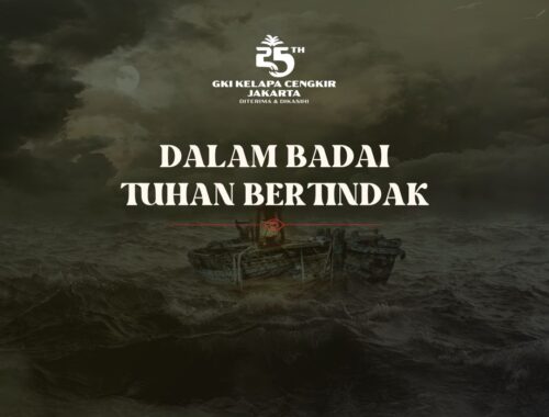Dalam badai Tuhan bertindak, sehingga seharusnya sebagai orang percaya kepada Allah, kita tidak perlu kuatir