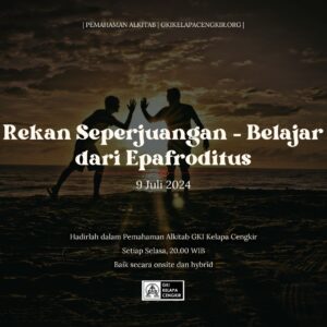 Materi PA 9 Juli 2024 – Rekan Seperjuangan – Belajar dari Epafroditus
