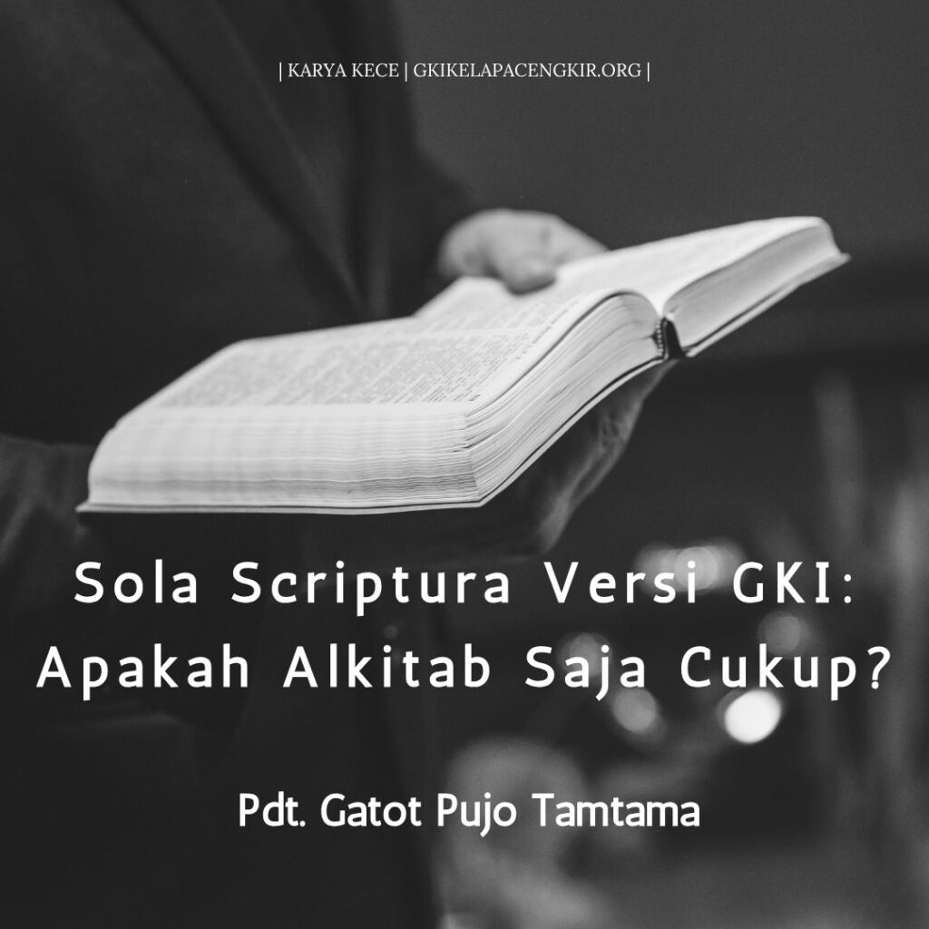 Sola Scriptura Versi GKI: Apakah Alkitab Saja Cukup?