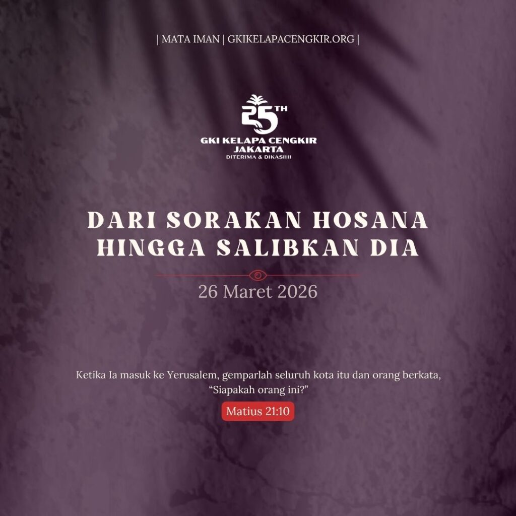 Mata Iman #2188: Dari Sorakan Hosana Hingga Salibkan Dia