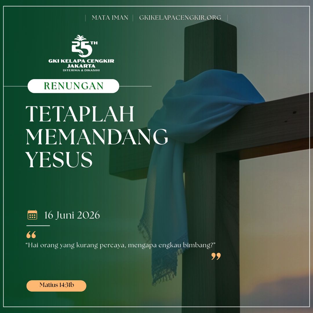 Mata Iman #2268: Tetaplah Memandang Yesus