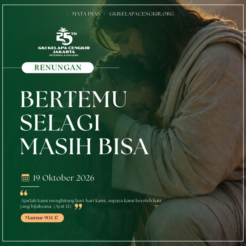 Mata Iman #2375: Bertemu Selagi Masih Bisa