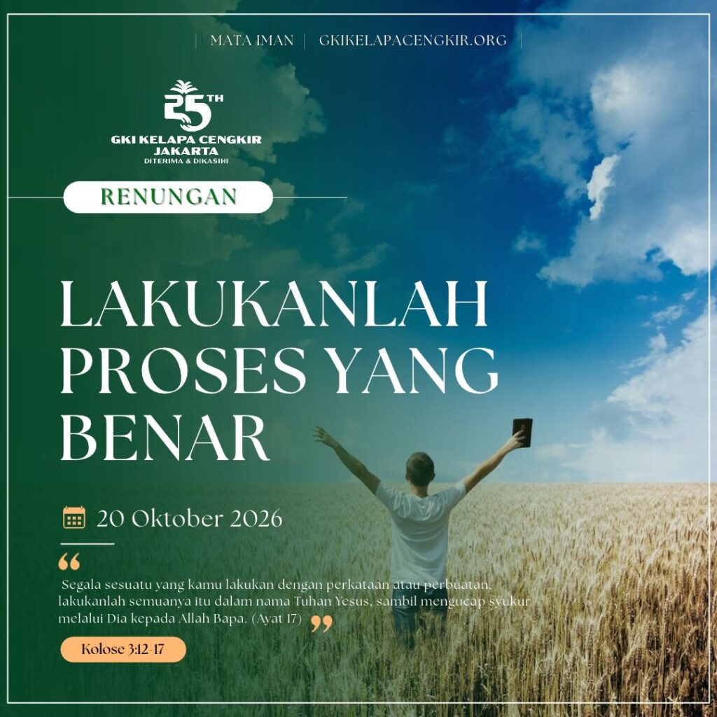 Mata Iman #2376: Lakukanlah Proses yang Benar