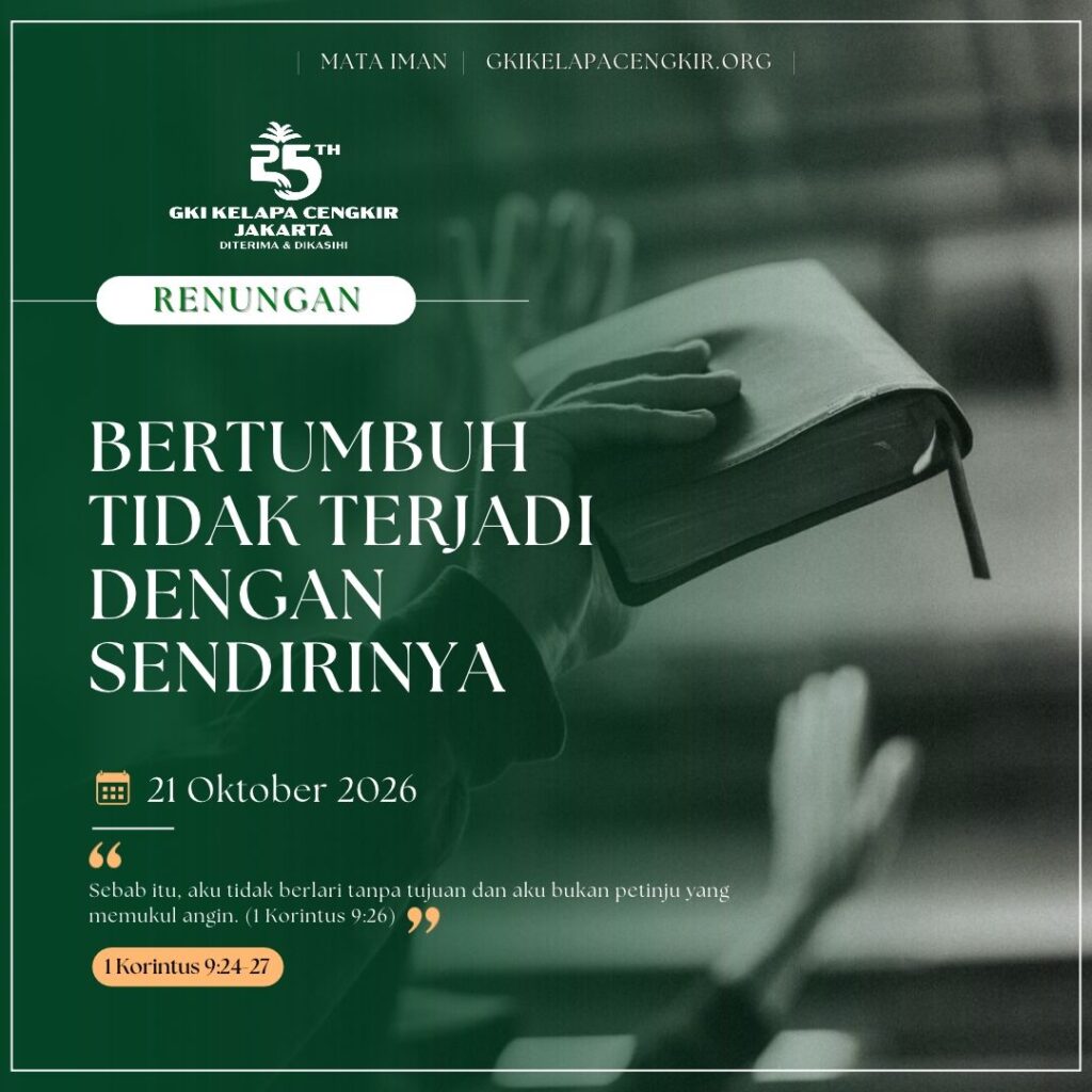 Mata Iman #2377: Bertumbuh Tidak Terjadi dengan Sendirinya